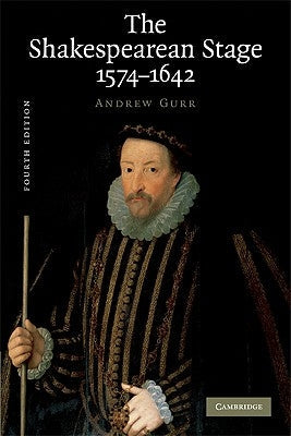 The Shakespearean Stage 1574-1642 Paperback Cambridge University Press
