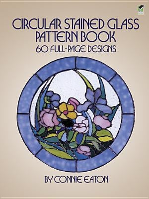 Circular Stained Glass Pattern Book: 60 Full-Page Designs Paperback Dover Publications