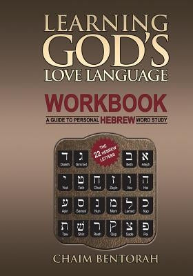 Learning God's Love Language Workbook: A Guide to Personal Hebrew Word Study Paperback True Potential Publishing