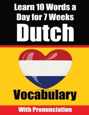Dutch Vocabulary Builder Learn 10 Words a Day for 7 Weeks The Daily Dutch Challenge: A Comprehensive Guide for Children and Beginners to learn Dutch L Paperback de Fryske Wrald