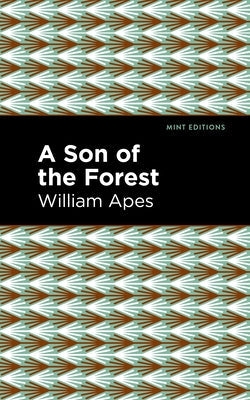 A Son of the Forest: The Experience of William Apes Mint Editions
