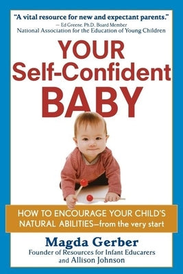 Your Self-Confident Baby: How to Encourage Your Child's Natural Abilities -- From the Very Start Paperback Wiley