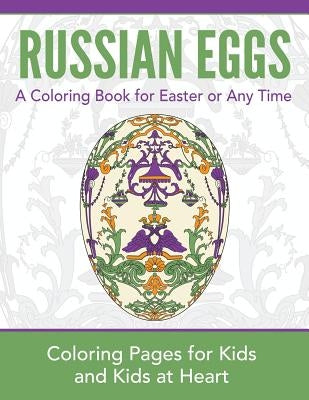 Russian Eggs: Coloring Pages for Kids and Kids at Heart Paperback Hands-On Art History