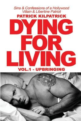 Dying for a Living: Sins & Confessions of a Hollywood Villain & Libertine Patriot Paperback Boulevard Books