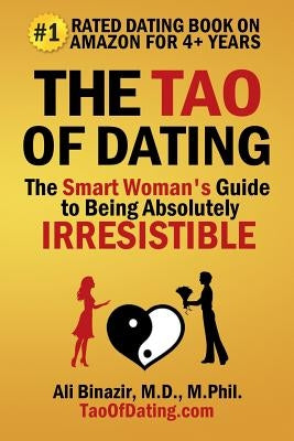 The Tao of Dating: The Smart Woman's Guide to Being Absolutely Irresistible Paperback Elite Communications LLC