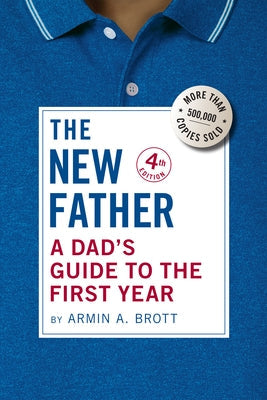 The New Father: A Dad's Guide to the First Year Paperback Abbeville Press