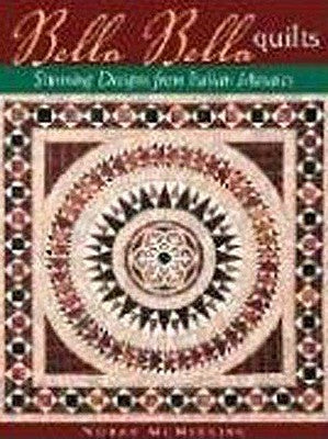 Bella Bella Quilts: Stunning Designs from Italian Mosaics Paperback C&T Publishing