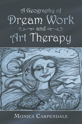 A Geography of Dream Work and Art Therapy Paperback Trafford Publishing