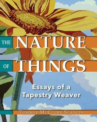 The Nature of Things: Essays of a Tapestry Weaver Paperback University of North Georgia