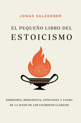 El Pequeno Libro del Estoicismo by Salzgeber, Jonas