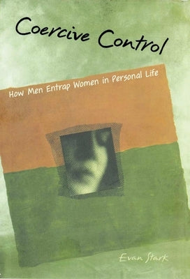 Coercive Control: The Entrapment of Women in Personal Life Paperback Oxford University Press, USA