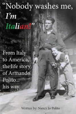 Nobody Washes Me, I'm Italian Paperback Outskirts Press