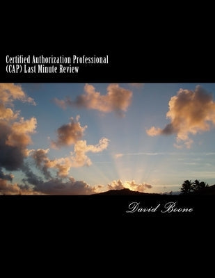 Certified Authorization Professional (CAP) Last Minute Review Paperback Createspace Independent Publishing Platform