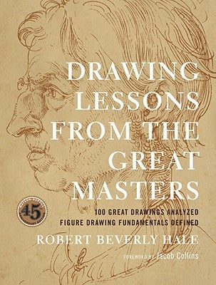 Drawing Lessons from the Great Masters: 45th Anniversary Edition Paperback Watson-Guptill