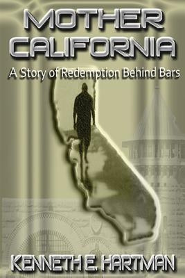 Mother California: A Story of Redemption Behind Bars Paperback Steering Committee Press