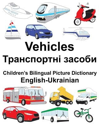 English-Ukrainian Vehicles Children's Bilingual Picture Dictionary Paperback Createspace Independent Publishing Platform