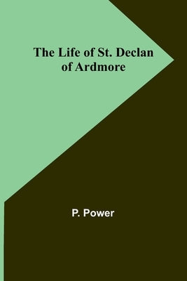 The Life of St. Declan of Ardmore Paperback Alpha Edition