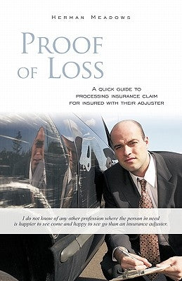 Proof of Loss: A Quick Guide to Processing Insurance Claim for Insured with Their Adjuster Paperback iUniverse
