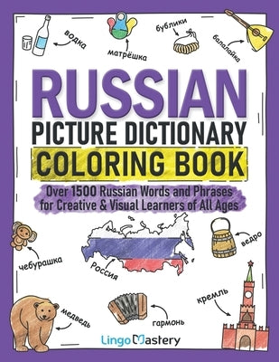 Russian Picture Dictionary Coloring Book: Over 1500 Russian Words and Phrases for Creative & Visual Learners of All Ages Paperback Lingo Mastery