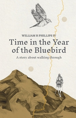 Time in the Year of the Bluebird Paperback William R Phillips IV