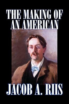 The Making of an American by Jacob A. Riis, Biography & Autobiography, History Paperback Aegypan