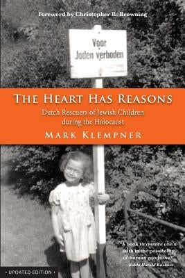 The Heart Has Reasons: Dutch Rescuers of Jewish Children During the Holocaust Paperback Night Stand Books