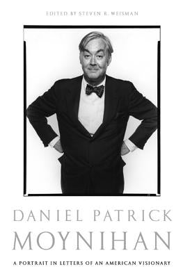 Daniel Patrick Moynihan: A Portrait in Letters of an American Visionary Paperback PublicAffairs