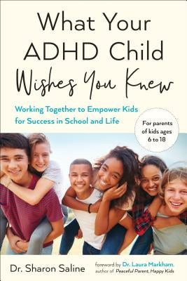 What Your ADHD Child Wishes You Knew: Working Together to Empower Kids for Success in School and Life Paperback Tarcherperigee
