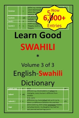 Learn Good Swahili: Volume 3 of 3: English-Swahili Dictionary with built-in mini-Thesaurus Paperback Createspace Independent Publishing Platform