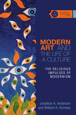 Modern Art and the Life of a Culture: The Religious Impulses of Modernism Paperback IVP Academic