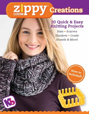 Zippy Loom Creations: 20 Quick & Easy Knitting Projects Paperback Cedar Lane Press