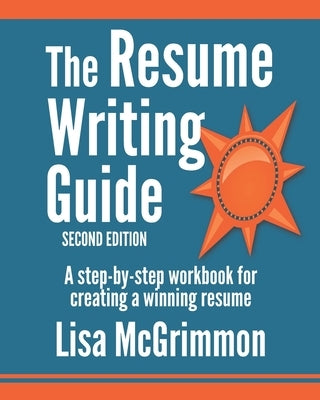 The Resume Writing Guide: A Step-by-Step Workbook for Writing a Winning Resume Paperback Createspace Independent Publishing Platform