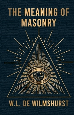 The Meaning Of Masonry Paperback Lushena Books