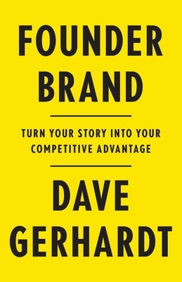 Founder Brand: Turn Your Story Into Your Competitive Advantage Paperback Lioncrest Publishing