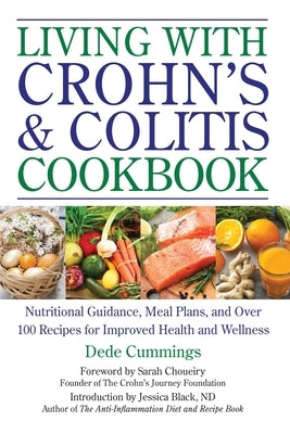 Living with Crohn's & Colitis Cookbook: Nutritional Guidance, Meal Plans, and Over 100 Recipes for Improved Health and Wellness Paperback Hatherleigh Press