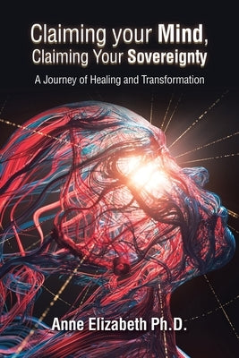 Claiming Your Mind, Claiming Your Sovereignty: A Journey of Healing and Transformation Paperback Balboa Press