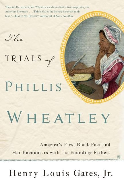 The Trials of Phillis Wheatley: America's First Black Poet and Her Encounters with the Founding Fathers Paperback Civitas Book Publisher
