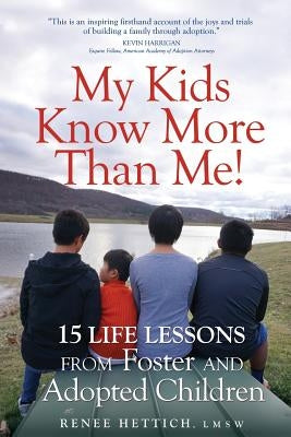 My Kids Know More than Me!: 15 Life Lessons from Foster and Adopted Children Paperback Robert's Family Publishing