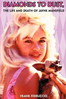 Diamonds to Dust: The Life and Death of Jayne Mansfield Paperback Outskirts Press