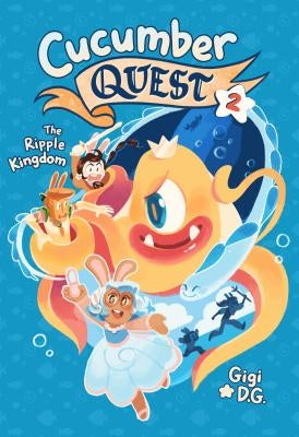 Cucumber Quest: The Ripple Kingdom by D. G., Gigi