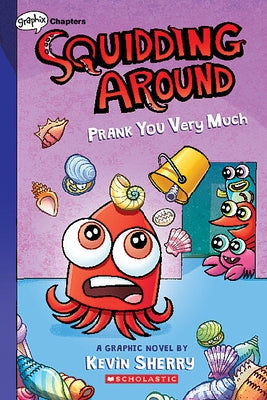Prank You Very Much: A Graphix Chapters Book (Squidding Around #3) by Sherry, Kevin