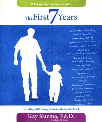 The First 7 Years: Parenting with Strong Values and a Gentle Touch Paperback Pacific Press Publishing Association