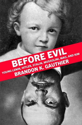 Before Evil: Young Lenin, Hitler, Stalin, Mussolini, Mao, and Kim Paperback Tortoise Books