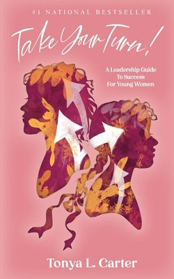 Take Your Turn!: A Leadership Guide to Success for Young Women Paperback Elite Online Publishing