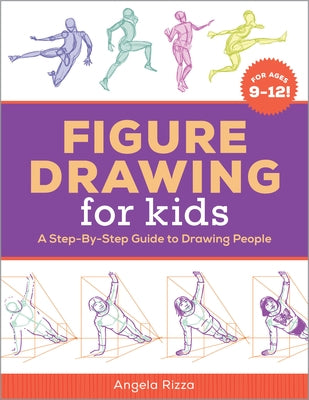 Figure Drawing for Kids: A Step-By-Step Guide to Drawing People Paperback Callisto Kids