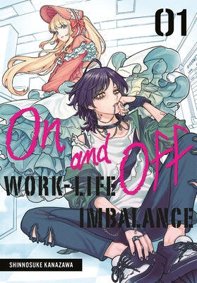 On and Off: Work-Life Imbalance 01 by Kanazawa, Shinnosuke
