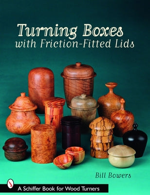 Turning Boxes with Friction-Fitted Lids Paperback Schiffer Craft