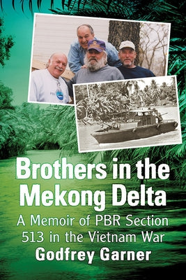 Brothers in the Mekong Delta: A Memoir of Pbr Section 513 in the Vietnam War Paperback McFarland & Company