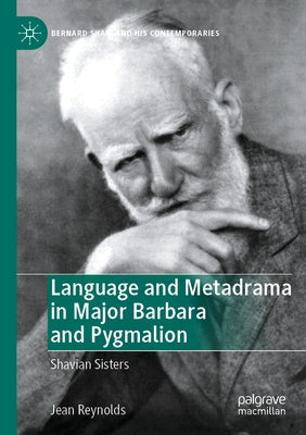 Language and Metadrama in Major Barbara and Pygmalion: Shavian Sisters Paperback Palgrave MacMillan