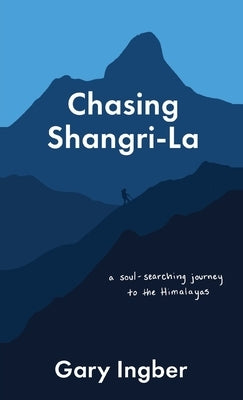 Chasing Shangri-La: A Soul-Searching Journey to the Himalayas Paperback Loyola College/Apprentice House